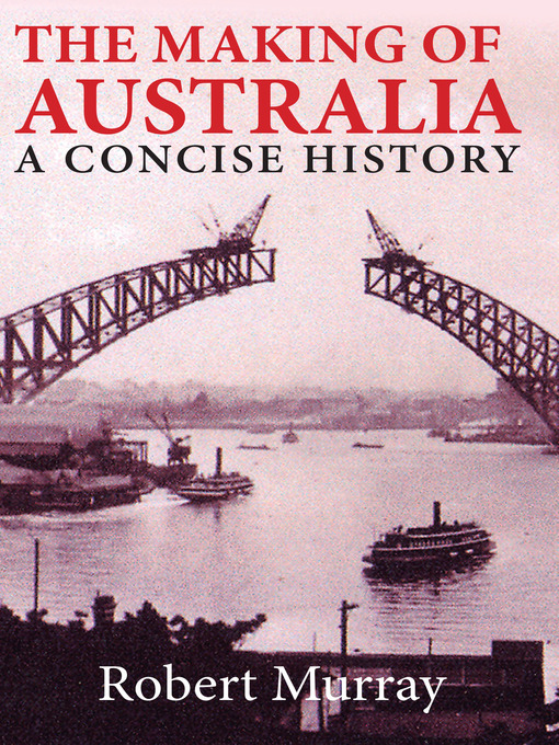 Title details for The Making of Australia by Robert Murray - Available